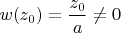 $w(z_0) = \dfrac{z_0}{a} \ne 0$