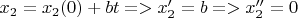 $x_2=x_2(0)+bt => x_2'=b => x_2''=0$