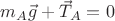 $m_A\vec{g}+\vec{T}_A = 0$