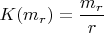 $K(m_{r})=\dfrac {m_{r}}{r}$