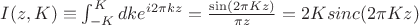 $I(z, K) \equiv \int_{-K}^{K} dk e^{i 2\pi kz} = \frac{\sin (2 \pi K z)} {\pi z} = 2 K sinc(2 \pi Kz)$