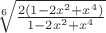 $\sqrt[6]{\frac{2(1-2x^2+x^4)}{1-2x^2+x^4}}$