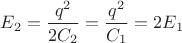 $E_2=\dfrac {q^2}{2C_2}=\dfrac {q^2}{C_1}=2E_1$