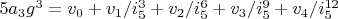 $5 a_3 g^3=v_0+v_1/i_5^3+v_2/i_5^6+v_3/i_5^9+v_4/i_5^{12}$
