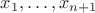 $x_1,\ldots, x_{n+1}$