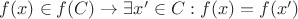 $f(x) \in f(C) \rightarrow \exists x' \in C: f(x) = f(x')$
