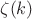 $\zeta (k)$