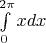 $\int\limits_{0}^{2\pi}x dx$