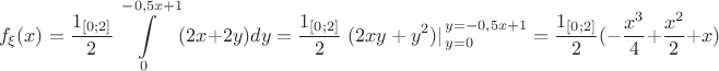 $$f_{\xi}(x)=\dfrac{\mathb1_{[0;2]}}{2}\int\limits_{0}^{{-0,5x+1}}(2x+2y)dy=\dfrac{\mathb1_{[0;2]}}{2}\left.(2xy+y^2)|\right. _{y=0}^{y=-0,5x+1}=\dfrac{\mathb1_{[0;2]}}{2}(-\dfrac{x^3}{4}+\dfrac{x^2}{2}+x)$$