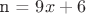n = $9x+6$