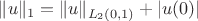$\|u\|_1 = \|u\|_{L_2(0,1)} + |u(0)|$