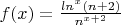 $f(x)=\frac{ln^x(n+2)}{n^\(x+2\)}$
