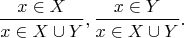 $$\frac{x \in X}{x \in X \cup Y},\frac{x \in Y}{x \in X \cup Y}.$$
