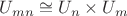 $U_{mn} \cong U_n \times U_m$