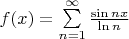 $f(x)=\sum\limits_{n=1}^\infty \frac{\sin nx}{\ln n}$