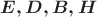 $\boldsymbol{E,D,B,H}$ $\boldsymbol{E,D,B,H}$