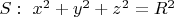 $S: \ x^2+y^2+z^2=R^2$