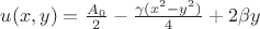 $u(x,y)=\frac{A_0}{2}-\frac{\gamma (x^2-y^2)}{4}+2\beta y$