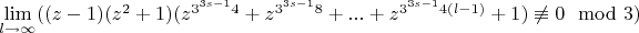 $\lim\limits_{l \rightarrow \infty}((z-1)(z^2+1)(z^{3^{3s-1}4}+z^{3^{3s-1}8}+...+z^{3^{3s-1}4(l-1)}+1)\not\equiv 0\mod 3)$
