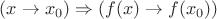 $(x\to x_0)\Rightarrow (f(x)\to f(x_0))$