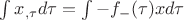 $\int{x_{,\tau }d\tau  } =\int{ - f_ -  ( \tau  )x d\tau  } $