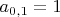 $a_{0,1}=1$