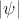 $|\psi |$