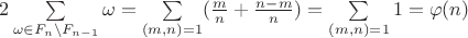 $2\sum\limits_{\omega \in F_n \backslash F_{n-1}} \omega=\sum\limits_{(m,n)=1}(\frac{m}{n}+\frac{n-m}{n})=\sum\limits_{(m,n)=1}1=\varphi(n)$