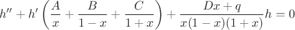 $$
h''+h'\left(\frac{A}{x}+\frac{B}{1-x}+\frac{C}{1+x}\right)+\frac{D x+q}{x(1-x)(1+x)}h=0
$$