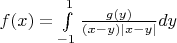 $f(x)=\int\limits_{-1}^{1}\frac{g(y)}{(x-y)|x-y|}dy$