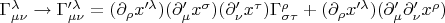 $\Gamma^\lambda_{\mu\nu}\to\Gamma'^\lambda_{\mu\nu}=(\partial_\rho x'^\lambda)(\partial'_\mu x^\sigma)(\partial'_\nu x^\tau)\Gamma^\rho_{\sigma\tau}+(\partial_\rho x'^\lambda)(\partial'_\mu\partial'_\nu x^\rho)$