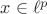 $x\in\ell^p$