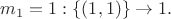 $m_1 = 1 : \{(1,1)\} \rightarrow 1.$ $m_1 = 1 : \{(1,1)\} \rightarrow 1.$