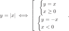 $$
y=|x| \iff
\left[
 \begin{array}{ccc}
     \begin{cases} 
      y=x\\
      x \ge 0
     \end{cases}\\
    \begin{cases} 
    y=-x\\
    x < 0
    \end{cases}
 \end{array}
\right.
.$$