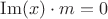 $\operatorname{Im}(x)\cdot m=0$