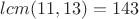 $lcm(11,13)=143$