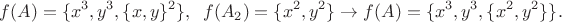 $$f(A)=\{x^3, y^3, \{x, y\}^2\}, \;\; f(A_2)=\{x^2, y^2\}\to f(A)=\{x^3, y^3, \{x^2, y^2\}\}.$$