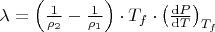 $\lambda =\left ( \frac{1}{\rho_{2}}  -\frac{1}{\rho_{1}}    \right )  \cdot T_{f} \cdot \left ( \frac{\mathrm{d} P}{\mathrm{d} T} \right ) _{T_{f}}$