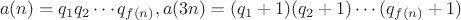 $$a(n) = q_1q_2\cdots q_{f(n)}, a(3n)=(q_1+1)(q_2+1)\cdots (q_{f(n)}+1)$$ $$a(n) = q_1q_2\cdots q_{f(n)}, a(3n)=(q_1+1)(q_2+1)\cdots (q_{f(n)}+1)$$