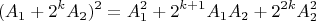 $$(A_{1} + 2^{k}A_{2})^2 = A_{1}^2 + 2^{k+1}A_{1}A_{2} + 2^{2k}A_{2}^2$$
