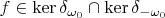 $f\in \ker\delta_{\omega_0}\cap\ker\delta_{-\omega_0}$
