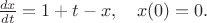 $\frac{dx}{dt} = 1 + t - x,\quad x(0)= 0.$