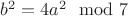 $b^2=4a^2\mod 7$