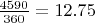 $\frac{4590}{360}=12.75$