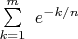 $\sum\limits_{k=1}^{m}\ e^{-k/n}$