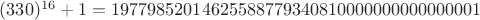 $(330)^{16}+1 = 19779852014625588779340810000000000000001$