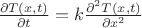 $\frac {\partial T(x,t)}{\partial t}=k\frac {\partial^2 T(x,t)}{\partial x^2}