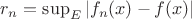 $r_n=\sup_E \left\lvert f_n(x)-f(x)\right\rvert$