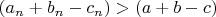 $(a_n+b_n-c_n)>(a+b-c)$