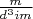 $\frac m {d^{3}i m}$